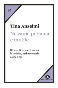 Abbildung von: Nessuna persona è inutile. Gli eventi recenti invocano la politica, mai necessaria come oggi - Humana Civilitas. Nuova serie;Edizioni di Comunità