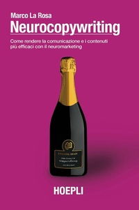 Abbildung von: Neurocopywriting. Come rendere la comunicazione e i contenuti più efficaci con il neuromarketing - Hoepli