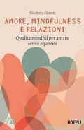 Cover: Amore, mindfulness e relazioni. Qualit&agrave; mindful per amare senza equivoci - Mindfulness;Ulrico Hoepli