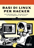 Cover: Basi di Linux per hacker. Networking, scripting e sicurezza in Kali - Hoepli informatica;Hoepli