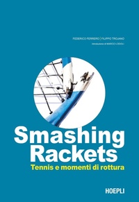 Abbildung von: Smashing Rackets. Tennis e momenti di rottura - Hoepli