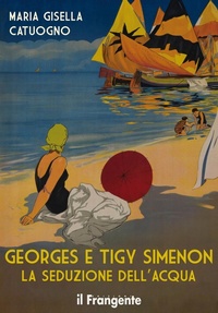 Abbildung von: Georges e Tigy Simenon. La seduzione dell'acqua - Edizioni Il Frangente