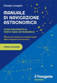 Abbildung von: Manuale di navigazione astronomica. Guida ragionata al punto nave astronomico 30 esercizi complessi su tutti gli aspetti della navigazione astronomica - Edizioni Il Frangente