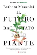 Cover: Il futuro raccontato dalle piante. Cosa possiamo imparare dal regno vegetale e dal suo percorso sul pianeta - Nuovo Cammeo;Longanesi