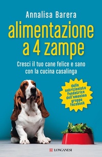 Abbildung von: Alimentazione a 4 zampe. Cresci il tuo cane felice e sano con la cucina casalinga - Nuovo Cammeo;Longanesi