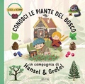 Cover: Conosci le piante del bosco in compagnia di Hansel & Gretel - Libri illustrati;IdeeAli