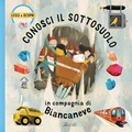 Cover: Conosci il sottosuolo in compagnia di Biancaneve - Libri illustrati;IdeeAli