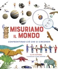 Cover: Misuriamo il mondo. Confrontiamo ci&ograve; che ci circonda - Libri illustrati;IdeeAli