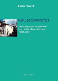 Abbildung von: Rural sociophonetics. Dialectology meets usage-based theory in the village of Antona (Massa, Italy) - Lingua, cultura, territorio;Edizioni dell'Orso
