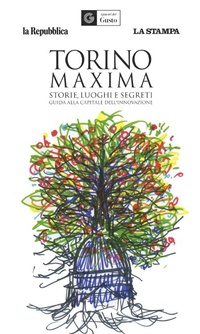 Abbildung von: Torino maxima. Storie, luoghi e segreti. Guida alla capitale dell'innovazione - Le Guide di Repubblica;Gedi (Gruppo Editoriale)