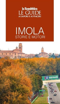 Abbildung von: Imola storie e motori - Le Guide di Repubblica;Gedi (Gruppo Editoriale)