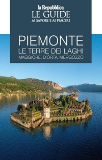 Abbildung von: Piemonte. Le terre dei laghi. Maggiore, D'Orta, Mergozzo. Le guide ai sapori e ai piaceri - Le Guide di Repubblica;Gedi (Gruppo Editoriale)