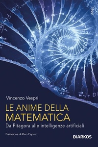 Abbildung von: Le anime della matematica. Da Pitagora alle intelligenze artificiali - Saggi;DIARKOS