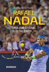Abbildung von: Rafael Nadal. Una questione di talento - Grande sport;DIARKOS