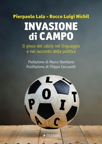 Abbildung von: Invasione di campo. Il gioco del calcio nel linguaggio e nel racconto della politica - Manni