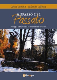 Abbildung von: A spasso nel passato. Viaggio attraverso il Piemonte dimenticato - Youcanprint