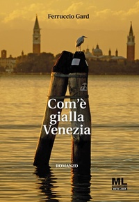 Abbildung von: Com'è gialla Venezia - Mazzanti Libri