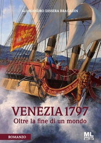 Abbildung von: Venezia 1797. Oltre la fine di un mondo - Mazzanti Libri