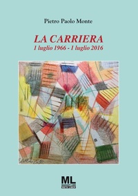 Abbildung von: La carriera. 1 luglio 1966-1 luglio 2016 - Mazzanti Libri