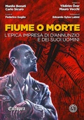 Cover: Fiume o morte. L'epica impresa di d'Annunzio e dei suoi uomini - FERROGALLICO