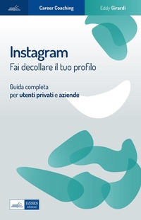 Abbildung von: Instagram. Fai decollare il tuo profilo. Guida completa per utenti privati e aziende - Career Coaching;Edises professioni & concorsi