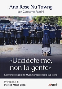 Abbildung von: «Uccidete me, non la gente». La suora coraggio del Myanmar racconta la sua storia - Vita di missione;EMI