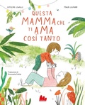 Cover: Questa mamma che ti ama cos&igrave; tanto - Illustrati;Gallucci