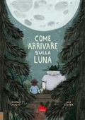 Cover: Come arrivare sulla luna - Illustrati;Gallucci