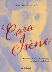 Abbildung von: Cara Irene. I romanzi di Irène Némirovsky nei diari di una lettrice - Universale Gallucci;Gallucci