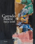 Cover: Corrado Balest 1923-2016. Catalogo della mostra, (Venezia, 19 gennaio-24 marzo 2018) - Marsilio