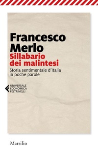 Abbildung von: Sillabario dei malintesi. Storia sentimentale d'Italia in poche parole - Universale economica Feltrinelli;Marsilio