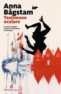 Abbildung von: Testimone oculare. La prima indagine di Harriet Vesterberg, criminologa - Farfalle;Marsilio