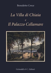 Abbildung von: La Villa di Chiaia e Il Palazzo Cellamare - Napoli mancata;Grimaldi & C.