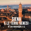 Cover: Siena e le Terre senesi, le 100 Meraviglie (+1) - Typimedia Editore