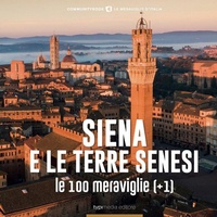 Abbildung von: Siena e le Terre senesi, le 100 Meraviglie (+1) - Typimedia Editore