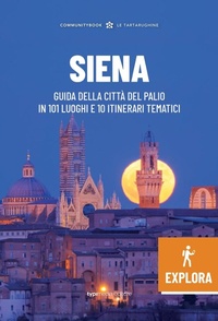 Abbildung von: Siena Explora. Guida della Città del Palio in 101 luoghi e 10 itinerari tematici - Le Tartarughine;Typimedia Editore