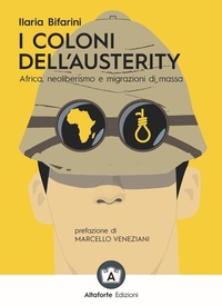 Abbildung von: I coloni dell'austerity. Africa, neoliberismo e migrazioni di massa - Altaforte Edizioni