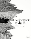 Cover: A disegnar le vigne. Le Colture. Un racconto per immagini. Ediz. italiana e inglese - Libri illustrati;Marsilio