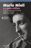 Cover: La gaia critica. Politica e liberazione sessuale negli anni Settanta. Scritti (1972-1983) - Universale economica Feltrinelli;Marsilio