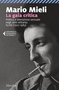 Abbildung von: La gaia critica. Politica e liberazione sessuale negli anni Settanta. Scritti (1972-1983) - Universale economica Feltrinelli;Marsilio