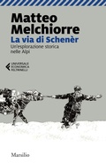 Cover: La via di Schen&egrave;r. Un'esplorazione storica nelle Alpi - Universale economica Feltrinelli;Marsilio