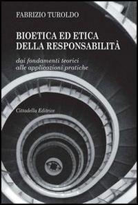 Abbildung von: Bioetica ed etica della responsabilità. Dai fondamenti teorici alle applicazioni pratiche - Cittadella