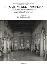 Abbildung von: I 150 anni del Bargello e la cultura dei musei nazionali in Europa nell'Ottocento - Marsilio