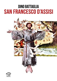 Abbildung von: San Francesco d'Assisi - Dino Battaglia;Edizioni NPE