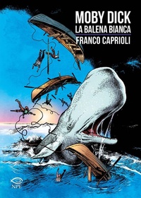 Abbildung von: Moby Dick. La balena bianca da Henry Melville - Franco Caprioli;Edizioni NPE