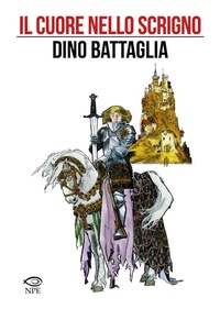 Abbildung von: Il cuore nello scrigno - Dino Battaglia;Edizioni NPE