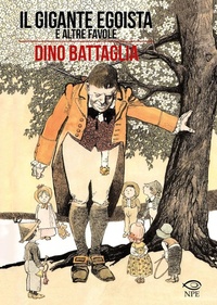 Abbildung von: Il gigante egoista e altre favole - Dino Battaglia;Edizioni NPE