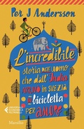 Cover: L' incredibile storia dell'uomo che dall'India arriv&ograve; in Svezia in bicicletta per amore - Universale economica Feltrinelli;Marsilio