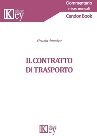 Abbildung von: Il contratto di trasporto - Commentario. Micromanuali;Key Editore