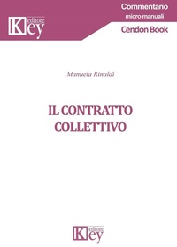 Abbildung von: Il contratto collettivo - Commentario. Micromanuali;Key Editore